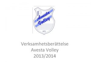 Verksamhetsberttelse Avesta Volley 20132014 nnu ett verksamhetsr har