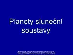 Planety slunen soustavy Autorem materilu a vech jeho