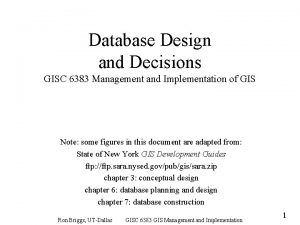 Database Design and Decisions GISC 6383 Management and