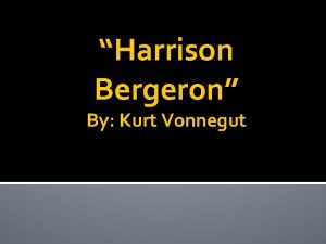 Harrison Bergeron By Kurt Vonnegut Dystopia A futuristic