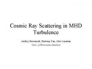 Cosmic Ray Scattering in MHD Turbulence Andrey Beresnyak