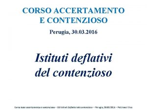 CORSO ACCERTAMENTO E CONTENZIOSO Perugia 30 03 2016