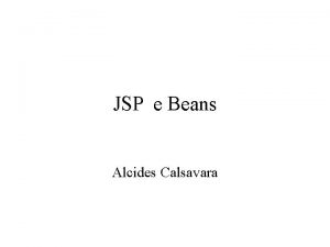 JSP e Beans Alcides Calsavara Exemplo de beans