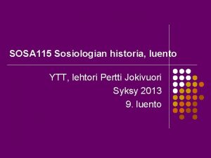 SOSA 115 Sosiologian historia luento YTT lehtori Pertti