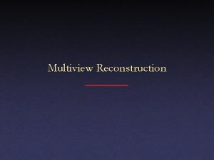 Multiview Reconstruction Why More Than 2 Views Baseline