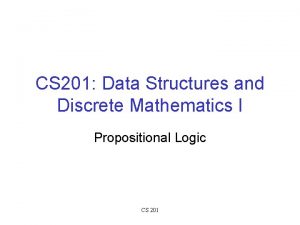 CS 201 Data Structures and Discrete Mathematics I