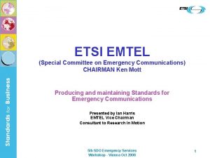 ETSI EMTEL Special Committee on Emergency Communications CHAIRMAN