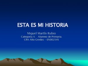 ESTA ES MI HISTORIA Miguel Martn Rubio Categora