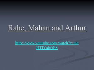 Rahe Mahan and Arthur http www youtube comwatch