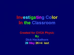 Investigating Color In the Classroom Created for CVCA