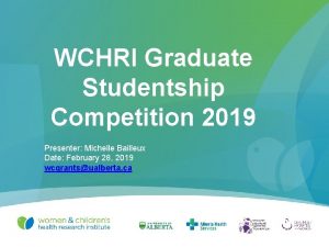 WCHRI Graduate Studentship Competition 2019 Presenter Michelle Bailleux