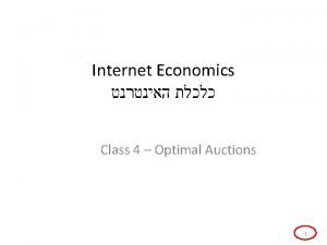 Internet Economics Class 4 Optimal Auctions 1 Golden