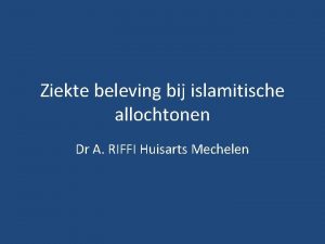 Ziekte beleving bij islamitische allochtonen Dr A RIFFI