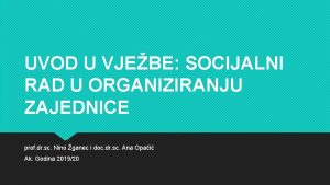 UVOD U VJEBE SOCIJALNI RAD U ORGANIZIRANJU ZAJEDNICE