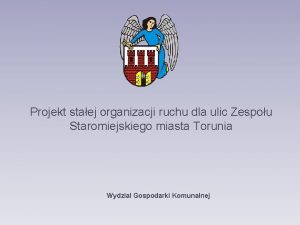 Projekt staej organizacji ruchu dla ulic Zespou Staromiejskiego