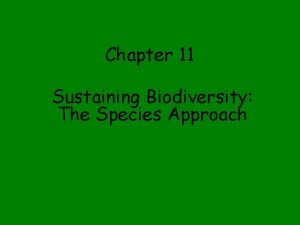 Chapter 11 Sustaining Biodiversity The Species Approach Core