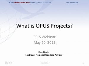 What is OPUS Projects PSLS Webinar May 20