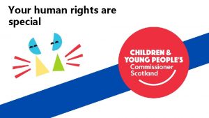 Your human rights are special Childrens Rights Your