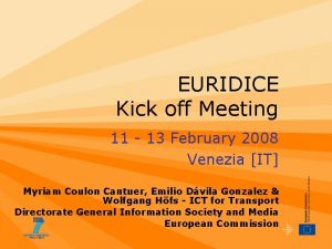 EURIDICE Kick off Meeting 11 13 February 2008