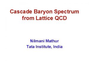 Cascade Baryon Spectrum from Lattice QCD Nilmani Mathur