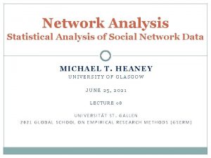 Network Analysis Statistical Analysis of Social Network Data