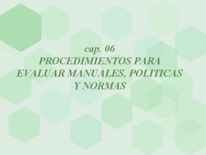 cap 06 PROCEDIMIENTOS PARA EVALUAR MANUALES POLITICAS Y