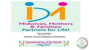 Elgonda Bekker President Society of Midwives of South