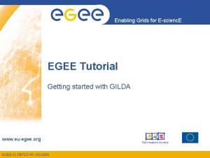 Enabling Grids for Escienc E EGEE Tutorial Getting