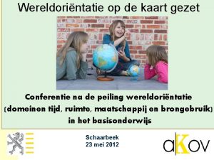 Wereldorintatie op de kaart gezet Conferentie na de