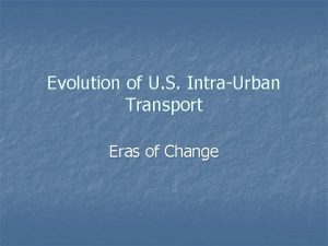 Evolution of U S IntraUrban Transport Eras of