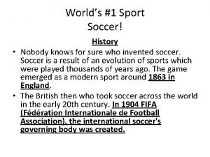 Worlds 1 Sport Soccer History Nobody knows for