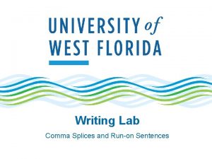 Writing Lab Comma Splices and Runon Sentences Comma