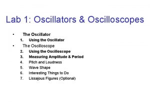 Lab 1 Oscillators Oscilloscopes The Oscillator 1 Using