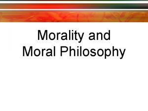 Morality and Moral Philosophy We are discussing no