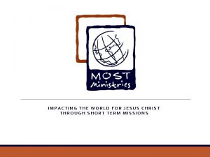 IMPACTING THE WORLD FOR JESUS CHRIST THROUGH SHORT