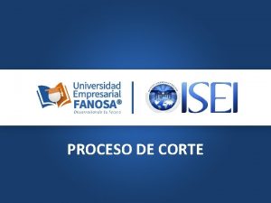 PROCESO DE CORTE SESIN I EL PROCESO DE