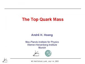 The Top Quark Mass Andr H Hoang MaxPlanckInstitute