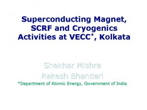 Superconducting Magnet SCRF and Cryogenics Activities at VECC