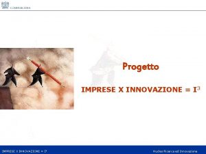 Progetto IMPRESE X INNOVAZIONE I 3 Nucleo Ricerca