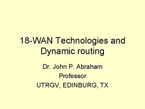 18 WAN Technologies and Dynamic routing Dr John