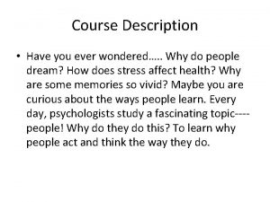Course Description Have you ever wondered Why do