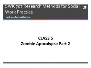 SWK 707 Research Methods for Social Work Practice