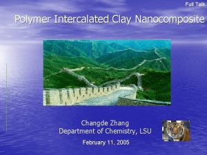 Full Talk Polymer Intercalated Clay Nanocomposite Changde Zhang