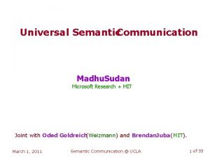 Universal Semantic Communication Madhu Sudan Microsoft Research MIT