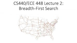 CS 440ECE 448 Lecture 2 BreadthFirst Search Outline