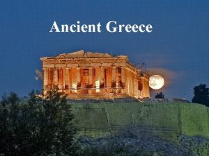 Ancient Greece Geography of Greece Mountainous allowed for