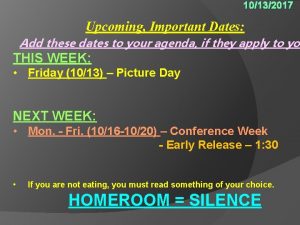 10132017 Upcoming Important Dates Add these dates to
