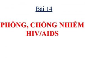 Bi 14 PHNG CHNG NHIM HIVAIDS Cu hi