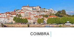 COIMBRA POSIZIONE Coimbra un comune portoghese capoluogo del