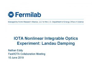IOTA Nonlinear Integrable Optics Experiment Landau Damping Nathan